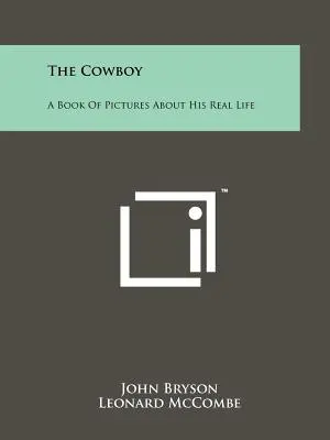 Il cowboy: Un libro di immagini sulla sua vita reale - The Cowboy: A Book Of Pictures About His Real Life