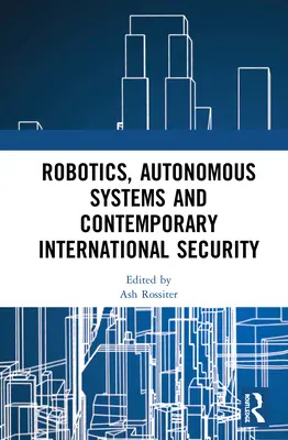 Robotica, sistemi autonomi e sicurezza internazionale contemporanea - Robotics, Autonomous Systems and Contemporary International Security