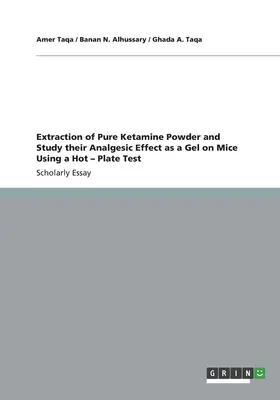 Estrazione di polvere di ketamina pura e studio del suo effetto analgesico come gel sui topi utilizzando un test a piastra calda - Extraction of Pure Ketamine Powder and Study their Analgesic Effect as a Gel on Mice Using a Hot - Plate Test