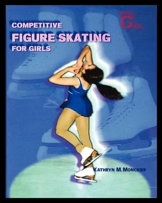 Pattinaggio artistico a livello agonistico per ragazze - Competitive Figure Skating for Girls