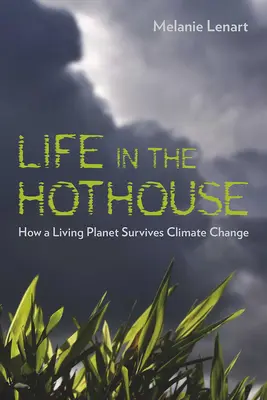 Vita in serra: Come un pianeta vivente sopravvive al cambiamento climatico - Life in the Hothouse: How a Living Planet Survives Climate Change