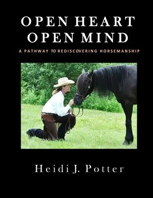 Cuore aperto, mente aperta: Un percorso per riscoprire l'equitazione - Open Heart, Open Mind: A Pathway To Rediscovering Horsemanship