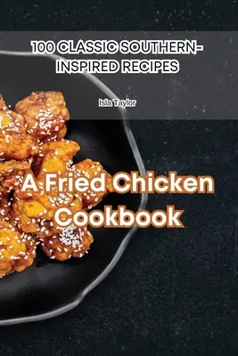 Un libro di cucina sul pollo fritto - A Fried Chicken Cookbook