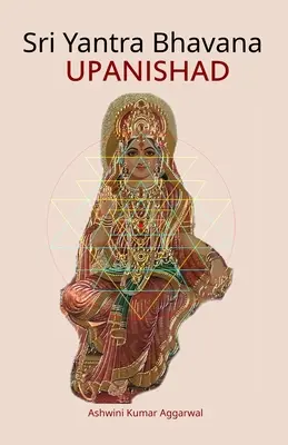 Sri Yantra Bhavana Upanishad: Essenza e grammatica sanscrita - Sri Yantra Bhavana Upanishad: Essence and Sanskrit Grammar