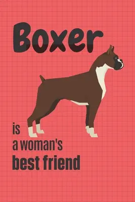 Il Boxer è il miglior amico di una donna: Per i fan dei cani Boxer - Boxer is a woman's Best Friend: For Boxer Dog Fans