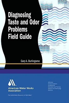Diagnosticare i problemi di gusto e di odore: Guida sul campo - Diagnosing Taste and Odor Problems: Field Guide