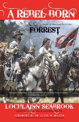 Un ribelle nato: una difesa di Nathan Bedford Forrest - A Rebel Born: A Defense of Nathan Bedford Forrest