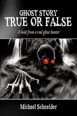 Storie di fantasmi vere o false: Il libro di un vero cacciatore di fantasmi - Ghost Story True or False: A book from a real ghost hunter