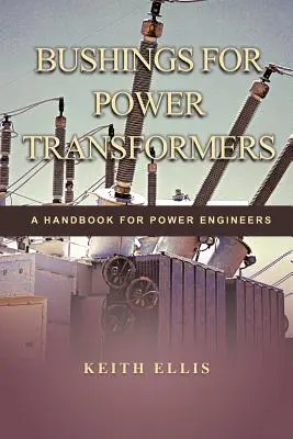 Boccole per trasformatori di potenza: Un manuale per gli ingegneri di potenza - Bushings for Power Transformers: A Handbook for Power Engineers