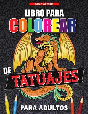 Libro da colorare di tatuaggi per adulti: Libro da colorare per rilassarsi e migliorare l'estetica, Disegni di tatuaggi moderni - Libro para Colorear de Tatuajes para Adultos: Libro de colorear para relajarse y aliviar el estrs, Diseos de tatuajes modernos