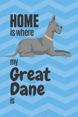La casa è dove si trova il mio alano: Per i fan degli alani - Home is where my Great Dane is: For Great Dane Dog Fans