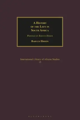 Storia della sinistra in Sudafrica: Scritti di Baruch Hirson - A History of the Left in South Africa: Writings of Baruch Hirson