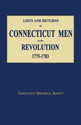 Elenchi e resoconti degli uomini del Connecticut nella Rivoluzione, 1775-1783 - Lists and Returns of Connecticut Men in the Revolution, 1775-1783