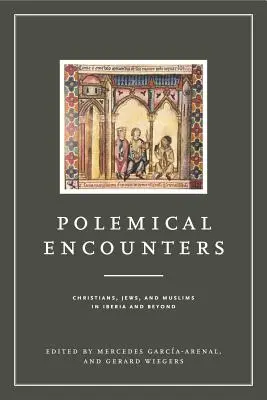 Incontri polemici: Cristiani, ebrei e musulmani in Iberia e oltre - Polemical Encounters: Christians, Jews, and Muslims in Iberia and Beyond