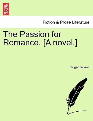 La passione per il romanticismo. [Un romanzo]. - The Passion for Romance. [A Novel.]