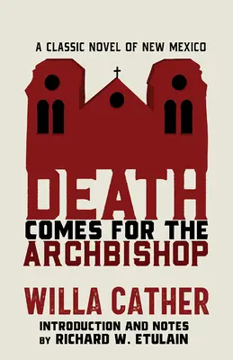 La morte arriva per l'arcivescovo: Un romanzo classico del Nuovo Messico - Death Comes for the Archbishop: A Classic Novel of New Mexico