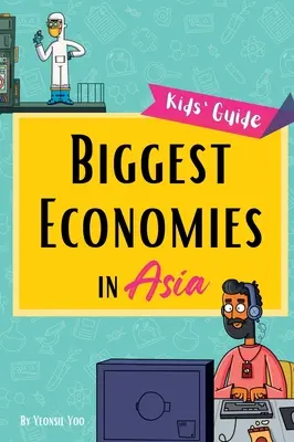 Le più grandi economie dell'Asia: Guida dei piccoli esploratori alle principali industrie asiatiche e alle storie della loro ascesa! - Biggest Economies in Asia: Little Explorers' Guide to Asia's Leading Industries and the Stories Behind Their Rise!