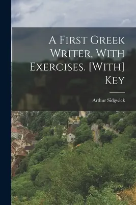 Un primo scrittore greco, con esercizi. [Con chiave - A First Greek Writer, With Exercises. [With] Key