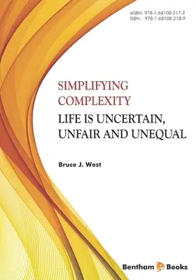Semplificare la complessità: La vita è incerta, ingiusta e diseguale - Simplifying Complexity: Life is Uncertain, Unfair and Unequal