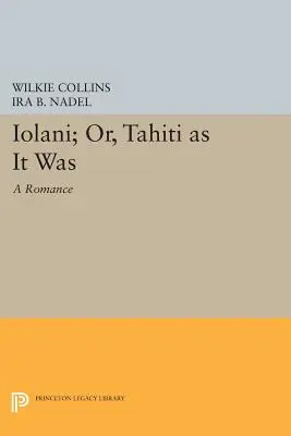 Iolni; O, Tahti com'era: Un romanzo - Iolni; Or, Tahti as It Was: A Romance