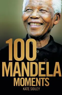 100 momenti Mandela - 100 Mandela Moments