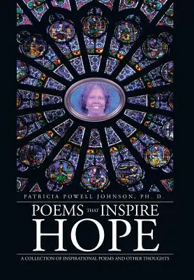 Poesie che ispirano speranza: una raccolta di poesie ispirate e altri pensieri - Poems That Inspire Hope: A Collection of Inspirational Poems and Other Thoughts