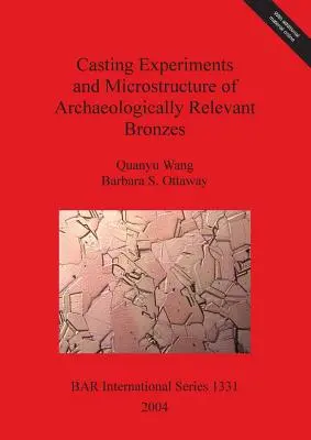 Esperimenti di fusione e microstruttura dei bronzi di rilevanza archeologica - Casting Experiments and Microstructure of Archaeologically Relevant Bronzes