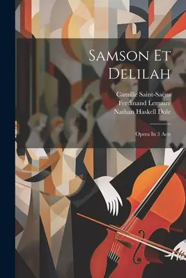 Sansone e Dalila: Opera in 3 atti - Samson Et Delilah: Opera In 3 Acts