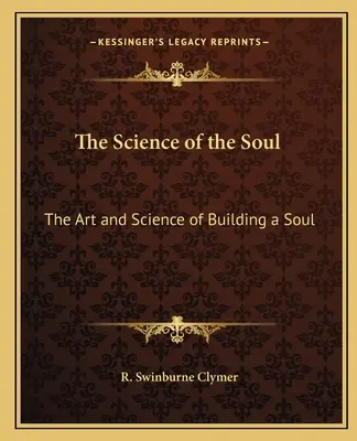 La scienza dell'anima: l'arte e la scienza di costruire un'anima - The Science of the Soul: The Art and Science of Building a Soul