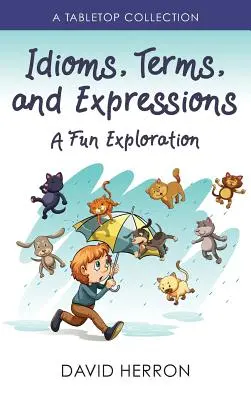 Modi di dire, termini ed espressioni: Un'esplorazione divertente: Una raccolta da tavolo - Idioms, Terms, and Expressions: A Fun Exploration: A Tabletop Collection