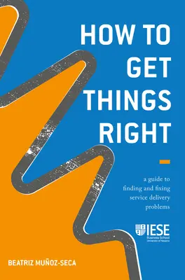 Come fare le cose per bene: Una guida per trovare e risolvere i problemi di erogazione dei servizi - How to Get Things Right: A Guide to Finding and Fixing Service Delivery Problems