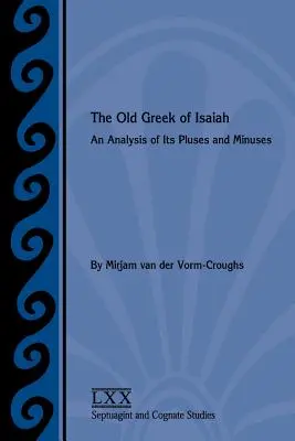 Il greco antico di Isaia: Un'analisi dei suoi pregi e difetti - The Old Greek of Isaiah: An Analysis of Its Pluses and Minuses