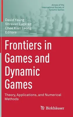 Frontiere dei giochi e dei giochi dinamici: Teoria, applicazioni e metodi numerici - Frontiers in Games and Dynamic Games: Theory, Applications, and Numerical Methods