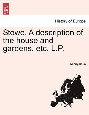 Stowe. una descrizione della casa e dei giardini, ecc. L.P. - Stowe. a Description of the House and Gardens, Etc. L.P.