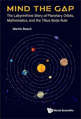 Mind the Gap: La storia labirintica delle orbite planetarie, la matematica e la regola di Titius-Bode - Mind the Gap: The Labyrinthine Story of Planetary Orbits, Mathematics, and the Titius-Bode Rule