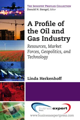 Profilo dell'industria del petrolio e del gas: Risorse, forze di mercato, geopolitica e tecnologia - A Profile of the Oil and Gas Industry: Resources, Market Forces, Geopolitics, and Technology