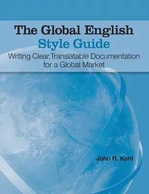 La Guida allo stile dell'inglese globale: Scrivere una documentazione chiara e traducibile per un mercato globale (edizione con copertina rigida) - The Global English Style Guide: Writing Clear, Translatable Documentation for a Global Market (Hardcover edition)