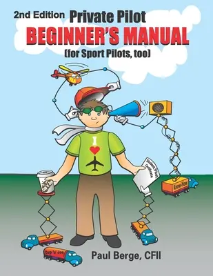 Manuale del pilota privato principiante (anche per piloti sportivi) 2a edizione - Private Pilot Beginner's Manual (for Sport Pilots, too) 2nd Edition