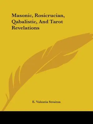 Rivelazioni massoniche, rosacrociane, qabalistiche e dei tarocchi - Masonic, Rosicrucian, Qabalistic, And Tarot Revelations