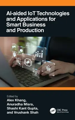 Tecnologie e applicazioni IoT assistite dall'intelligenza artificiale per le imprese e la produzione intelligenti - AI-Aided IoT Technologies and Applications for Smart Business and Production