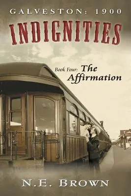 Galveston: 1900: Indignità, Libro quarto: L'affermazione - Galveston: 1900: Indignities, Book Four: The Affirmation