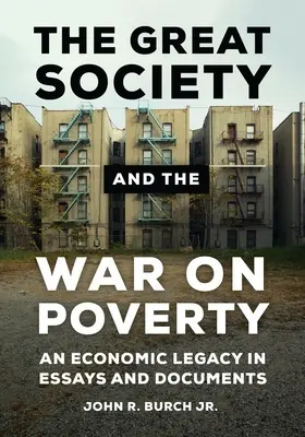 La Grande Società e la guerra alla povertà: Un'eredità economica in saggi e documenti - The Great Society and the War on Poverty: An Economic Legacy in Essays and Documents