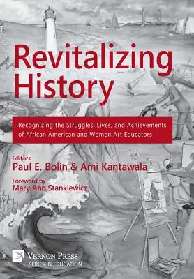 Rivitalizzare la storia: Riconoscere le lotte, le vite e i risultati degli educatori artistici afroamericani e donne [Premium Color]. - Revitalizing History: Recognizing the Struggles, Lives, and Achievements of African American and Women Art Educators [Premium Color]