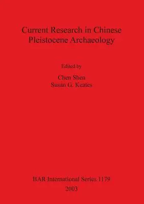 Ricerca attuale nell'archeologia del Pleistocene cinese - Current Research in Chinese Pleistocene Archaeology