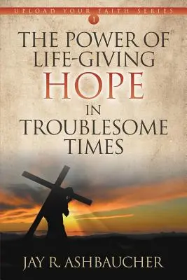 Il potere della speranza che dà vita ai tempi difficili - The Power of Life-Giving Hope in Troublesome Times