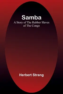 Samba: Una storia degli schiavi della gomma del Congo - Samba: A Story of the Rubber Slaves of the Congo