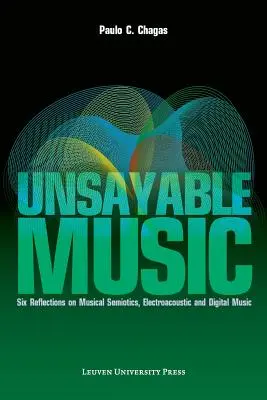 Musica non dicibile: Sei riflessioni su semiotica musicale, musica elettroacustica e digitale - Unsayable Music: Six Reflections on Musical Semiotics, Electroacoustic and Digital Music