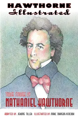 Hawthorne illustrato: Tre racconti di Nathaniel Hawthorne - Hawthorne Illustrated: Three Stories by Nathaniel Hawthorne