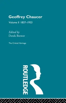 Geoffrey Chaucer: Il patrimonio critico Volume 2 1837-1933 - Geoffrey Chaucer: The Critical Heritage Volume 2 1837-1933