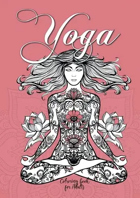 Libro da colorare di yoga per adulti: Libro da colorare di yoga per adulti Libro da colorare di meditazione per adulti Libro da colorare di mindfulness - Yoga Coloring Book for Adults: Yoga Coloring Book for Adults Meditation Coloring Book for Adults Mindfulness Coloring Book